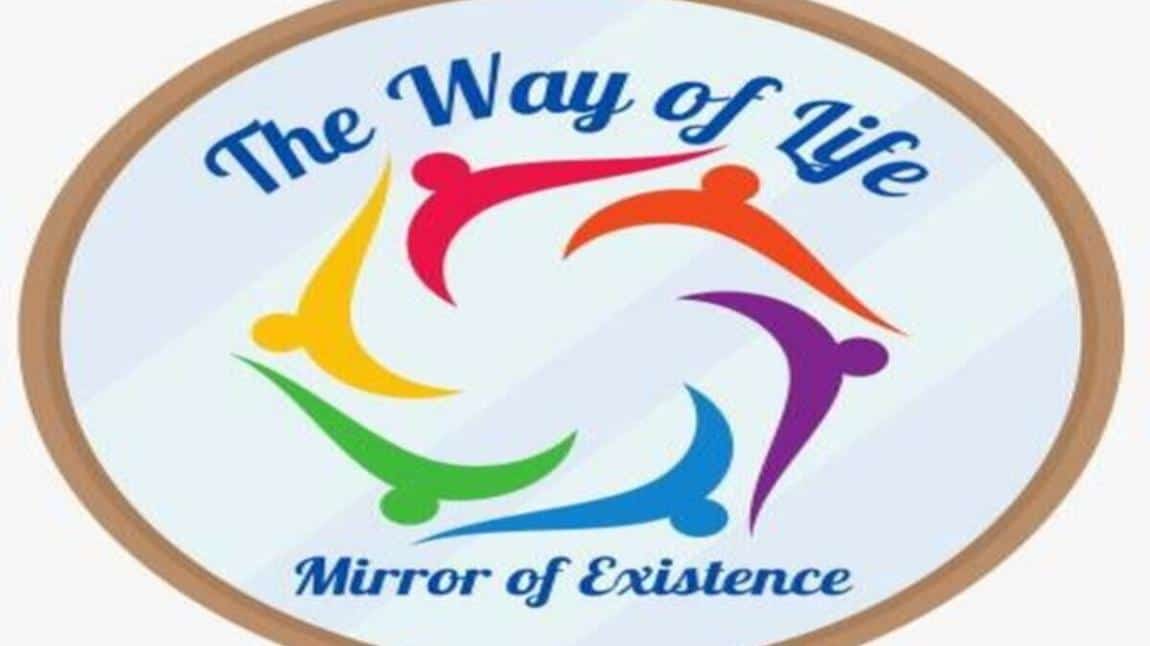 E-Twinning Projemiz :The Way of Life -Mirror of Existence